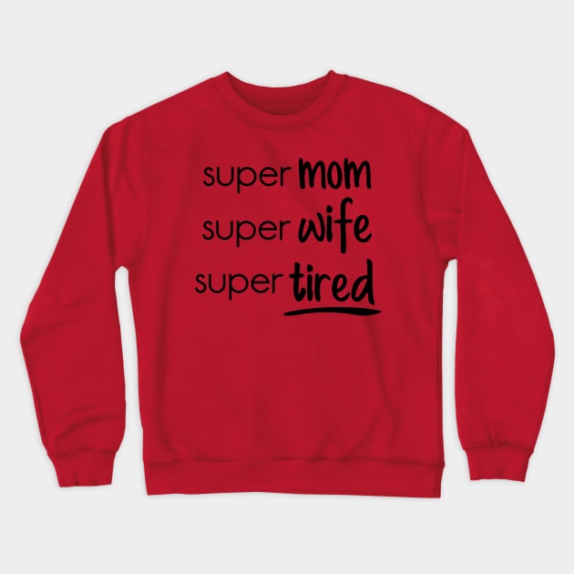 Super mom super wife super Crewneck Sweatshirt by holidaystore